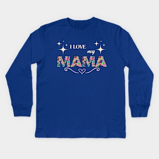 I Love my Mama Kids Long Sleeve T-Shirt